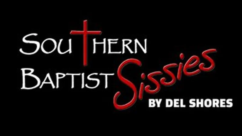 SOUTHERN BAPTIST SISSIES by Del Shores
